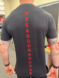 Be A Good Human T-Shirt